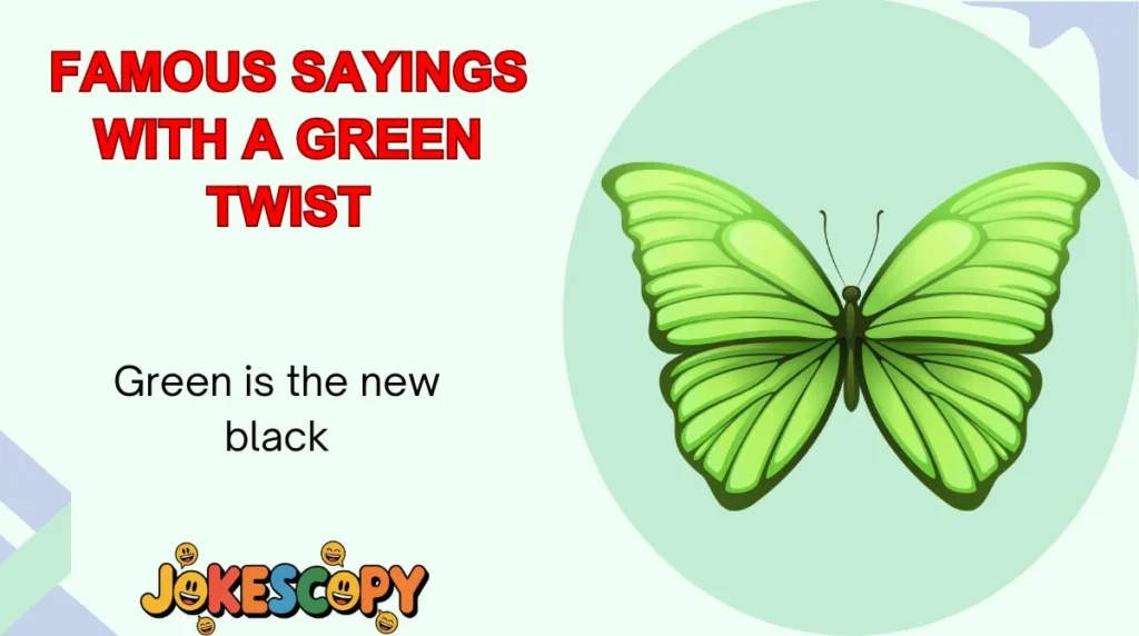 Famous Sayings With a Green Twist