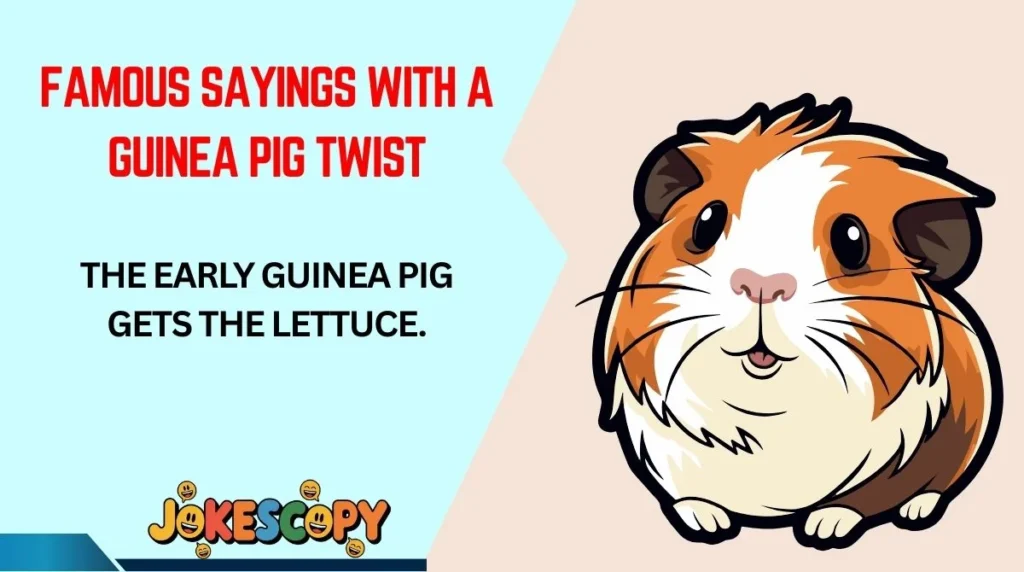 Famous Sayings With a Guinea Pig Twist