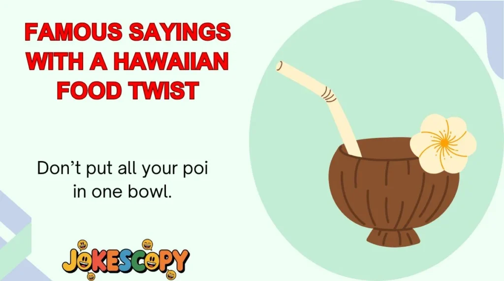 Famous Sayings With a Hawaiian Food Twist