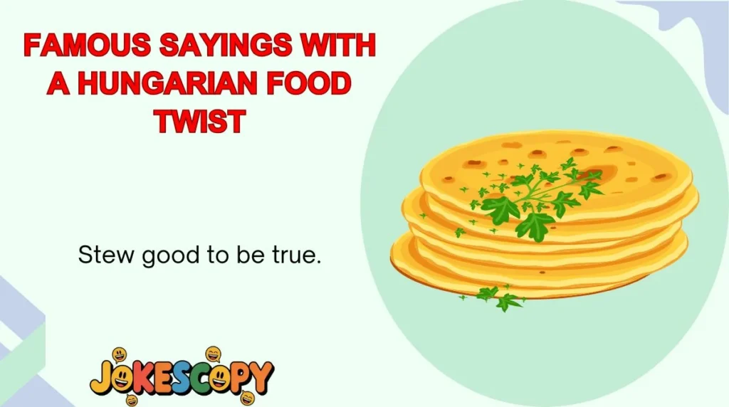 Famous Sayings With a Hungarian Food Twist
