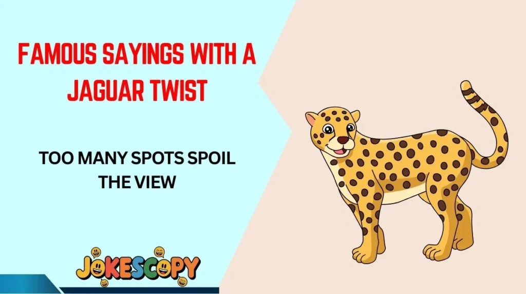 Famous Sayings With a Jaguar Twist