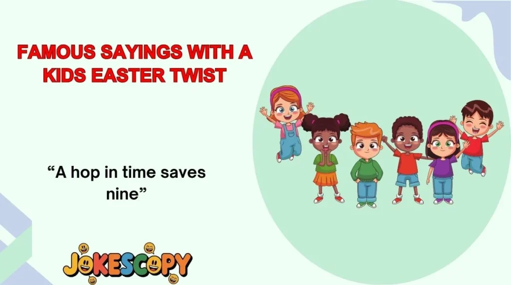 Famous Sayings With a Kids Easter Twist