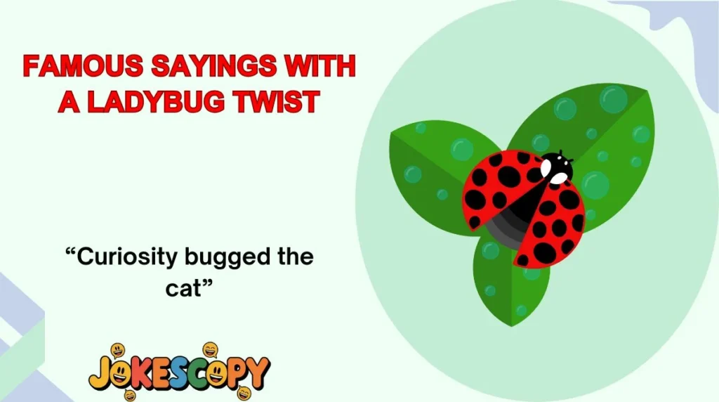 Famous Sayings With a Ladybug Twist