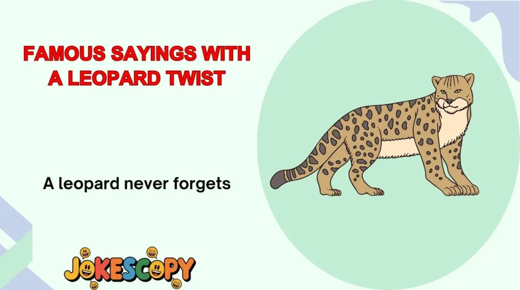 Famous Sayings With a Leopard Twist
