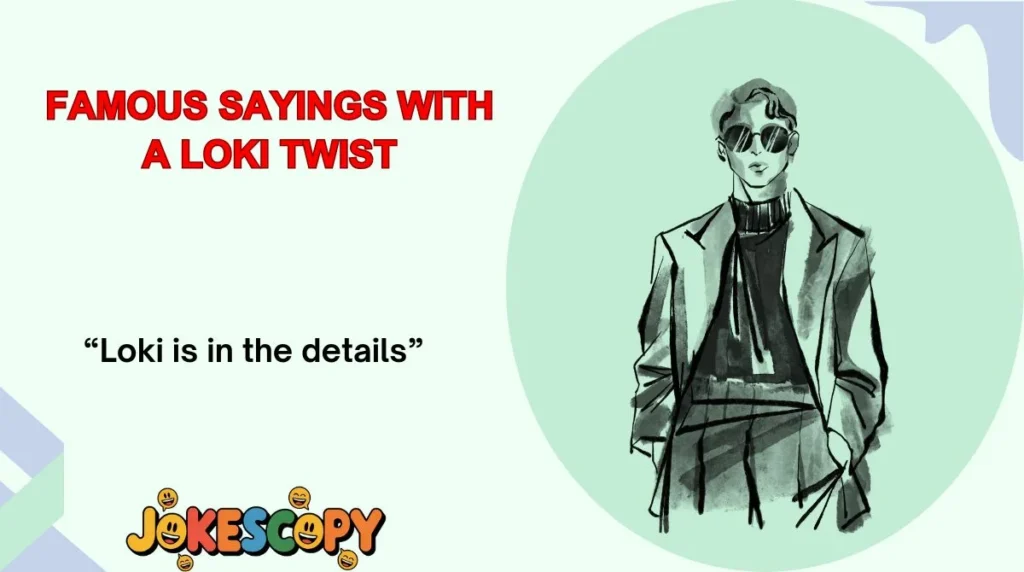 Famous Sayings With a Loki Twist