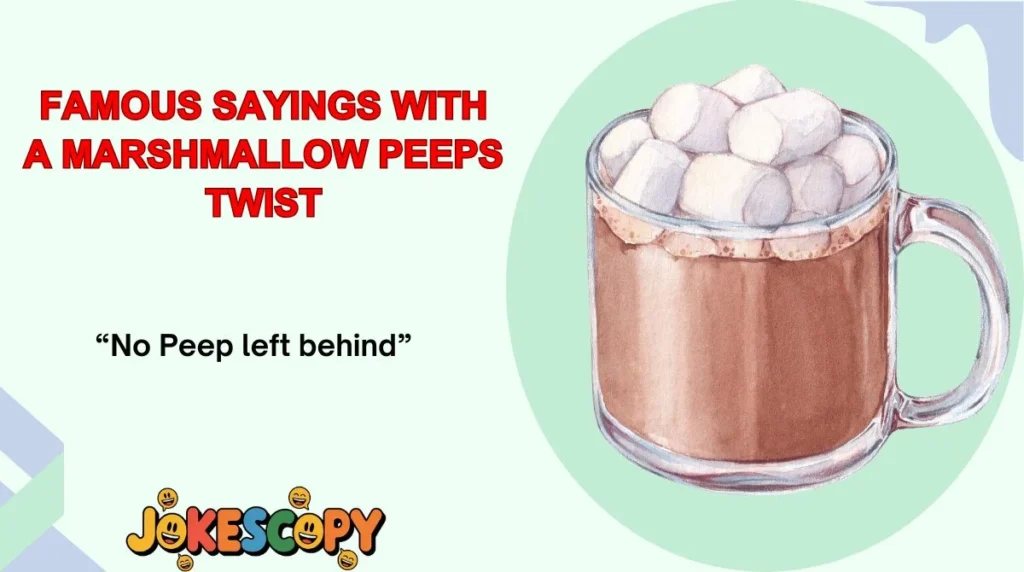 Famous Sayings With a Marshmallow Peeps Twist