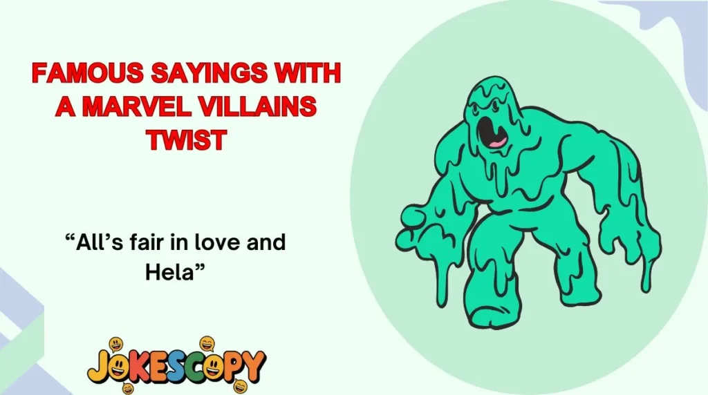 Famous Sayings With a Marvel Villains Twist