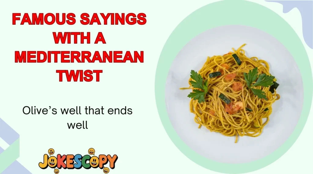 Famous Sayings With a Mediterranean Twist