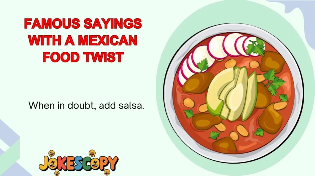 Famous Sayings With a Mexican Food Twist