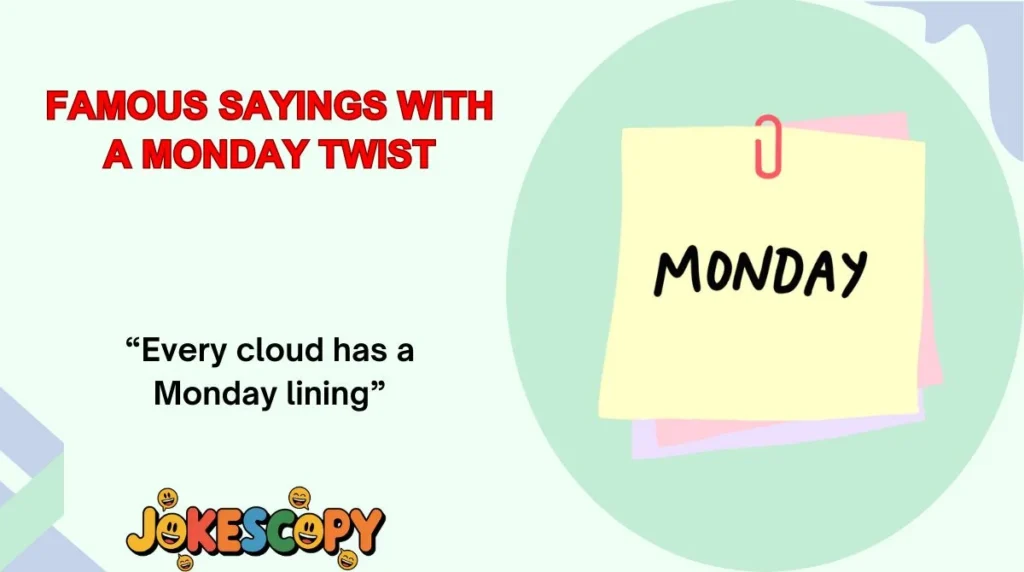Famous Sayings With a Monday Twist