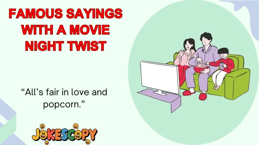 Famous Sayings With a Movie Night Twist
