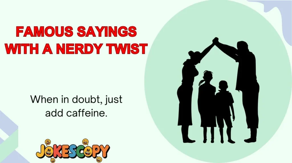 Famous Sayings With a Nerdy Twist