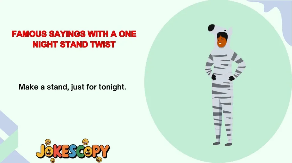 Famous Sayings With a One Night Stand Twist