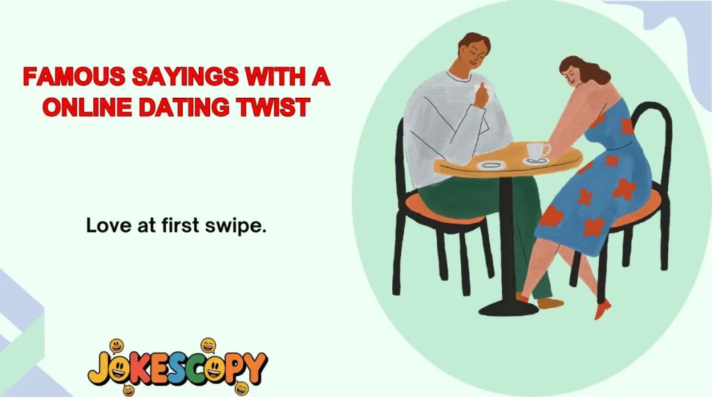 Famous Sayings With a Online Dating Twist