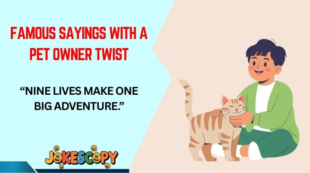 Famous Sayings With a Pet Owner Twist