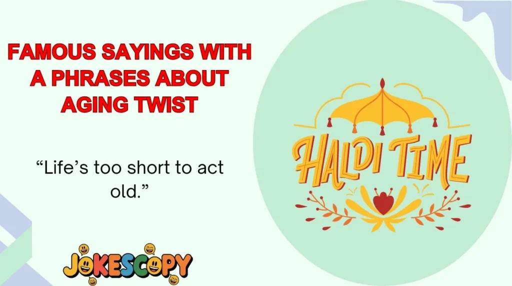Famous Sayings With a Phrases About Aging Twist