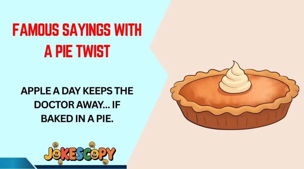 Famous Sayings With a Pie Twist