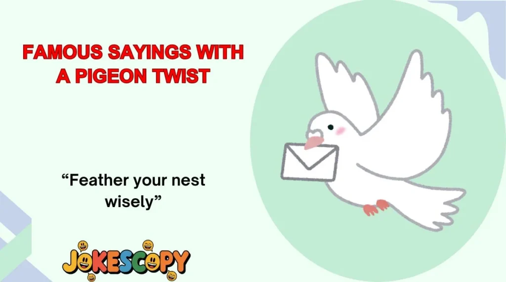 Famous Sayings With a Pigeon Twist
