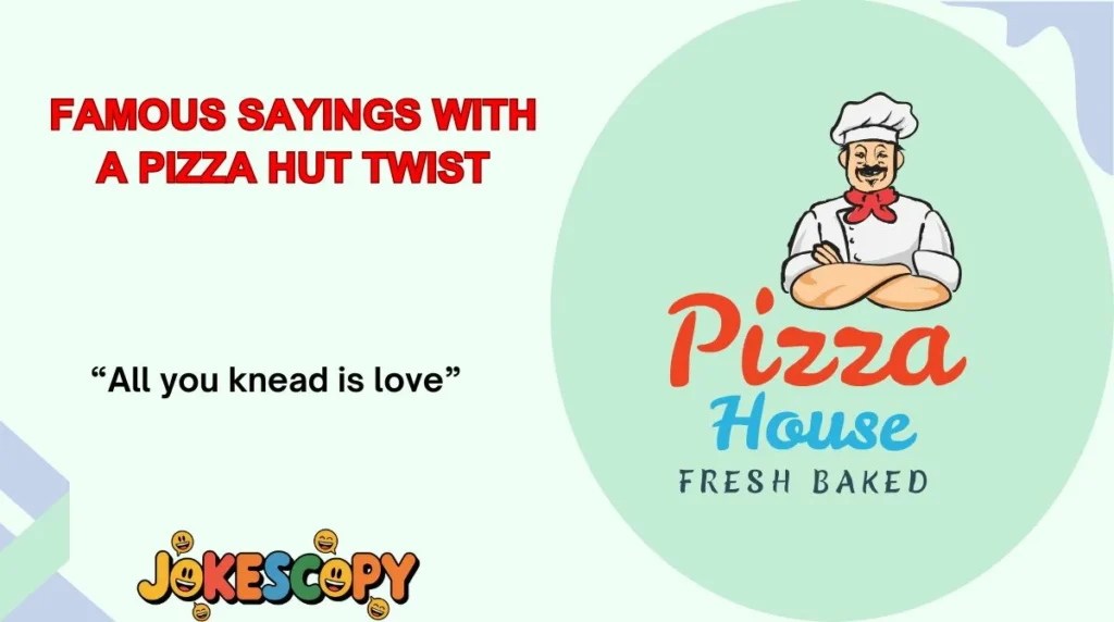 Famous Sayings With a Pizza Hut Twist