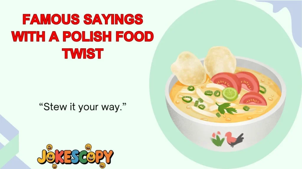 Famous Sayings With a Polish Food Twist