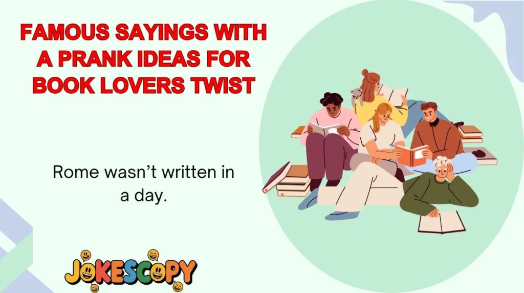 Famous Sayings With a Prank Ideas for Book Lovers Twist