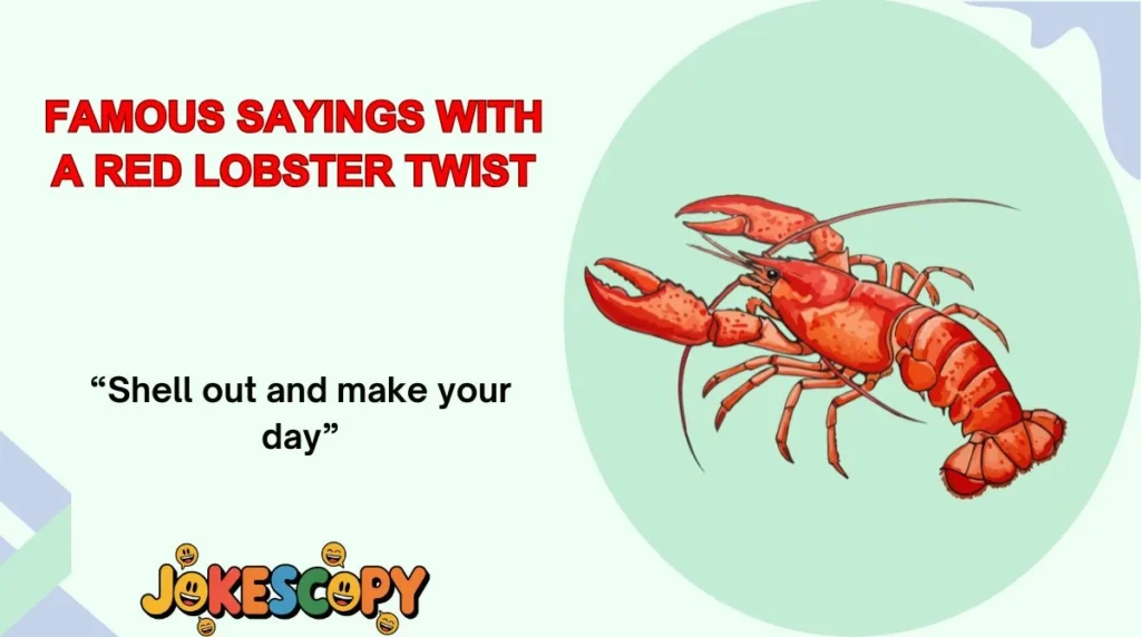 Famous Sayings With a Red Lobster Twist