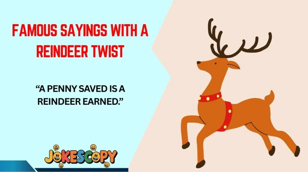 Famous Sayings With a Reindeer Twist