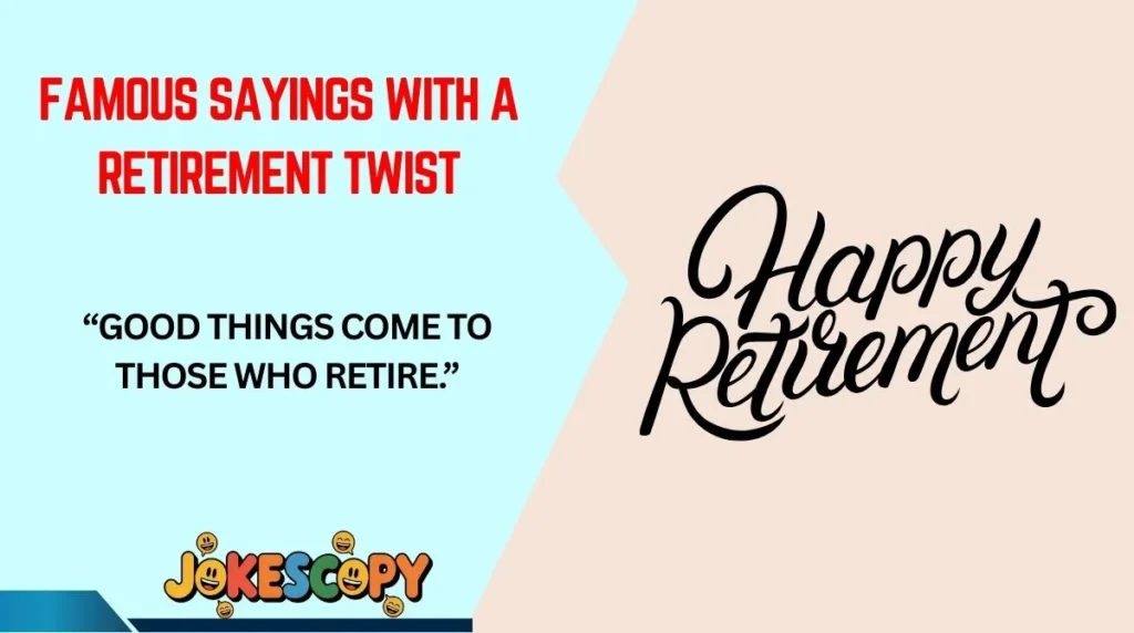 Famous Sayings With a Retirement Twist