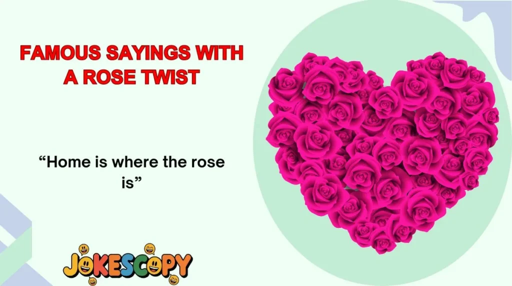 Famous Sayings With a Rose Twist