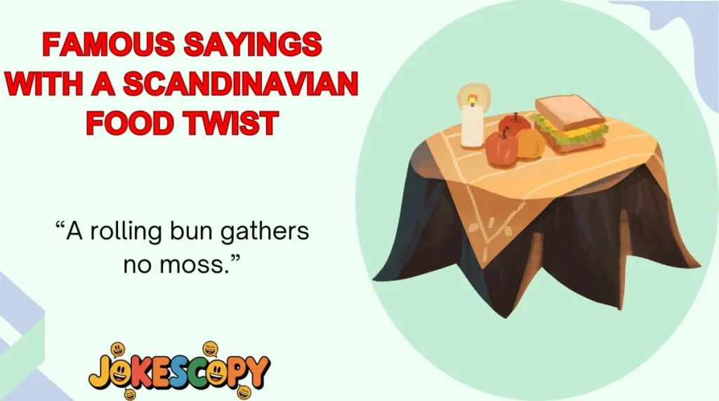 Famous Sayings With a Scandinavian Food Twist