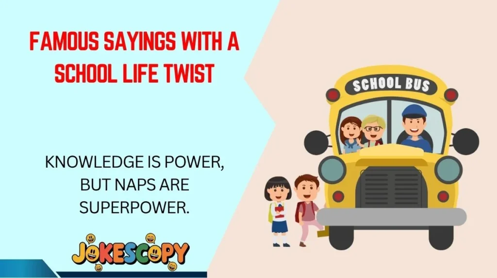 Famous Sayings With a School Life Twist