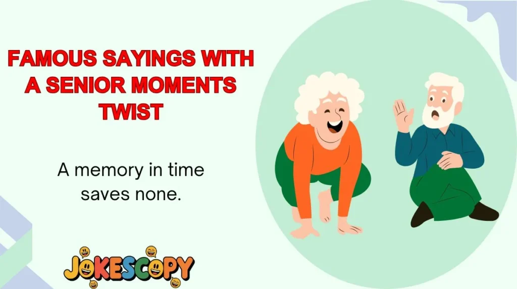 Famous Sayings With a Senior Moments Twist
