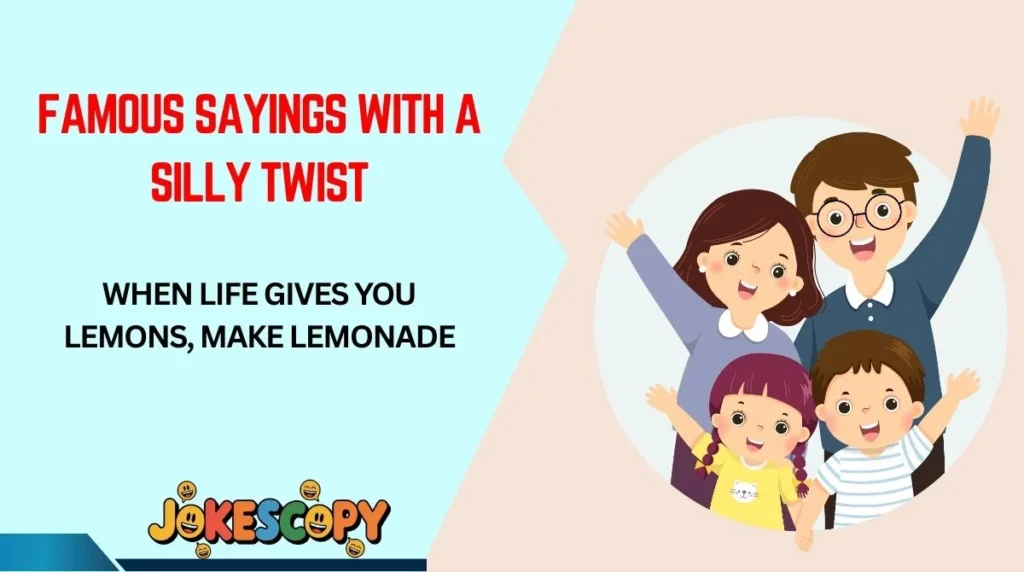 Famous Sayings With a Silly Twist