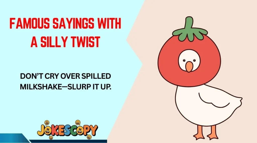 Famous Sayings With a Silly Twist