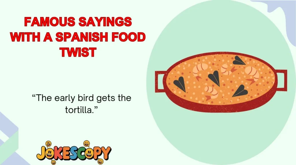 Famous Sayings With a Spanish Food Twist