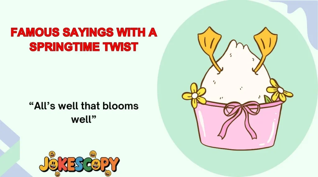 Famous Sayings With a Springtime Twist