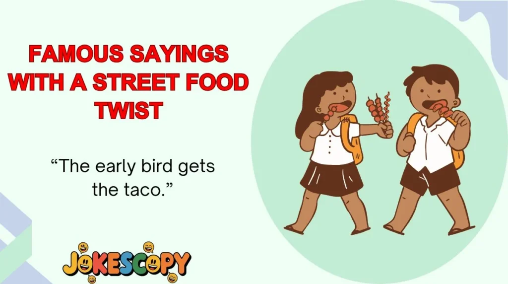 Famous Sayings With a Street Food Twist