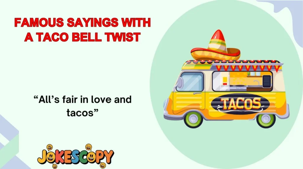 Famous Sayings With a Taco Bell Twist