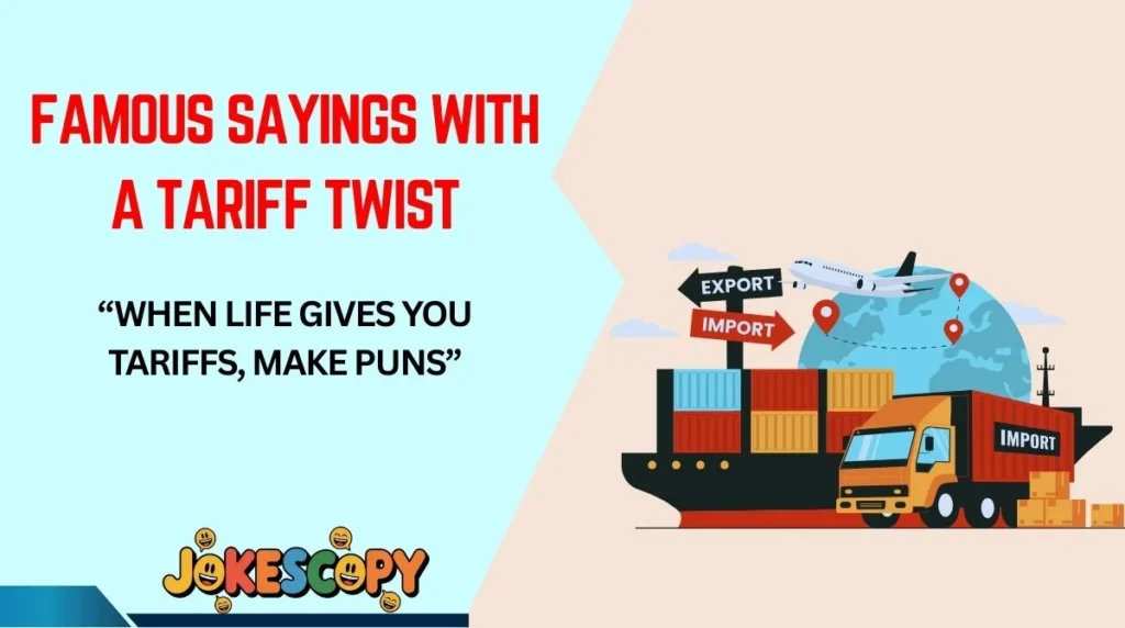 Famous Sayings With a Tariff Twist