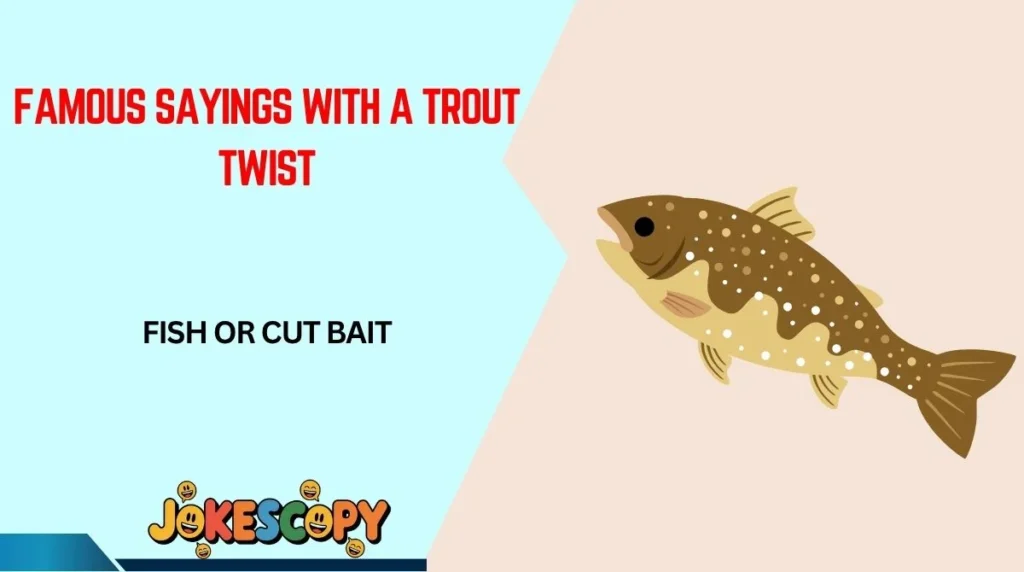 Famous Sayings With a Trout Twist