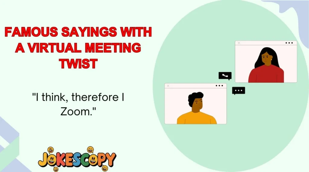 Famous Sayings With a Virtual Meeting Twist
