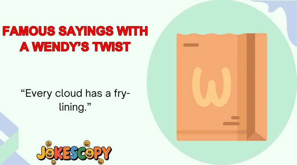 Famous Sayings With a Wendy’s Twist