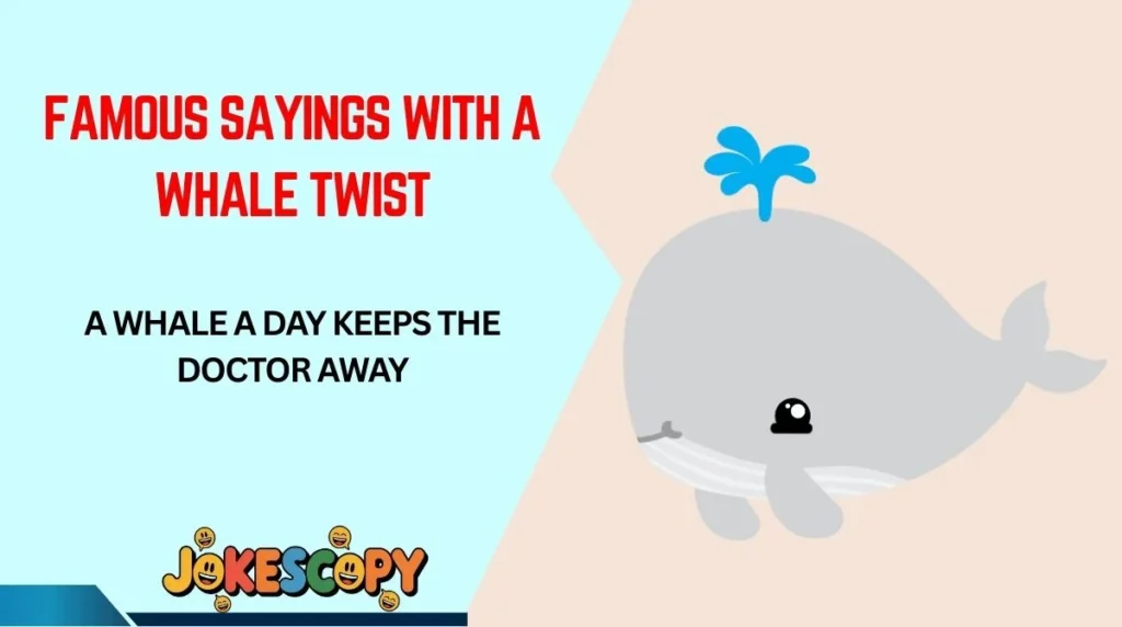Famous Sayings With a Whale Twist