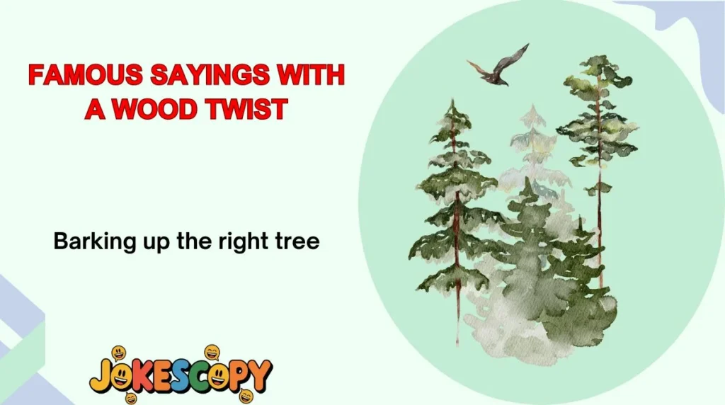 Famous Sayings With a Wood Twist