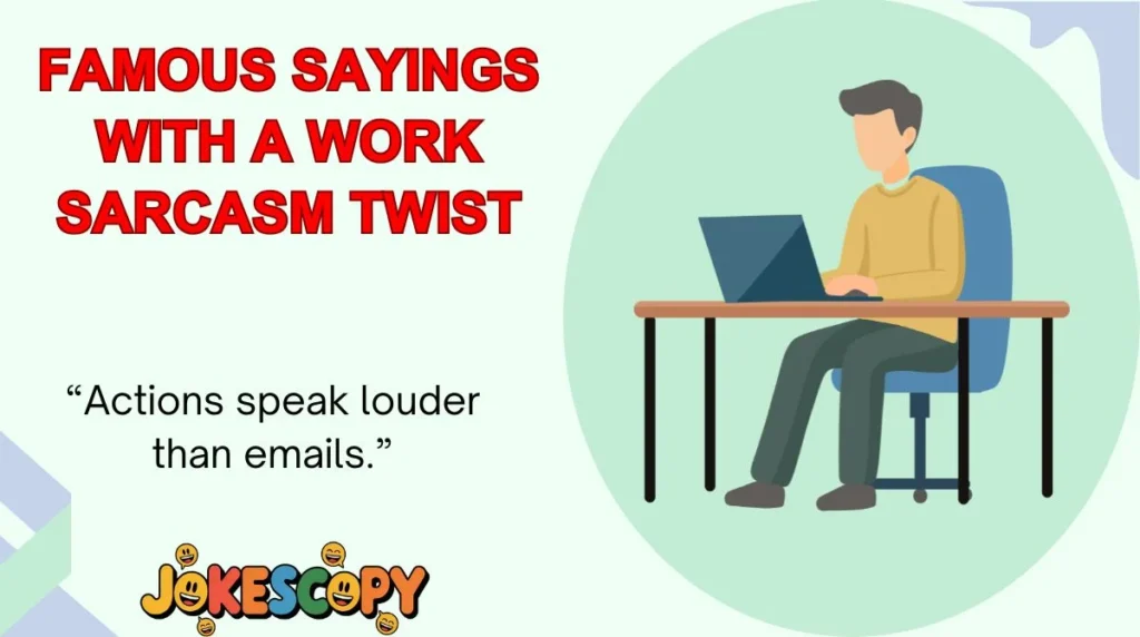 Famous Sayings With a Work Sarcasm Twist