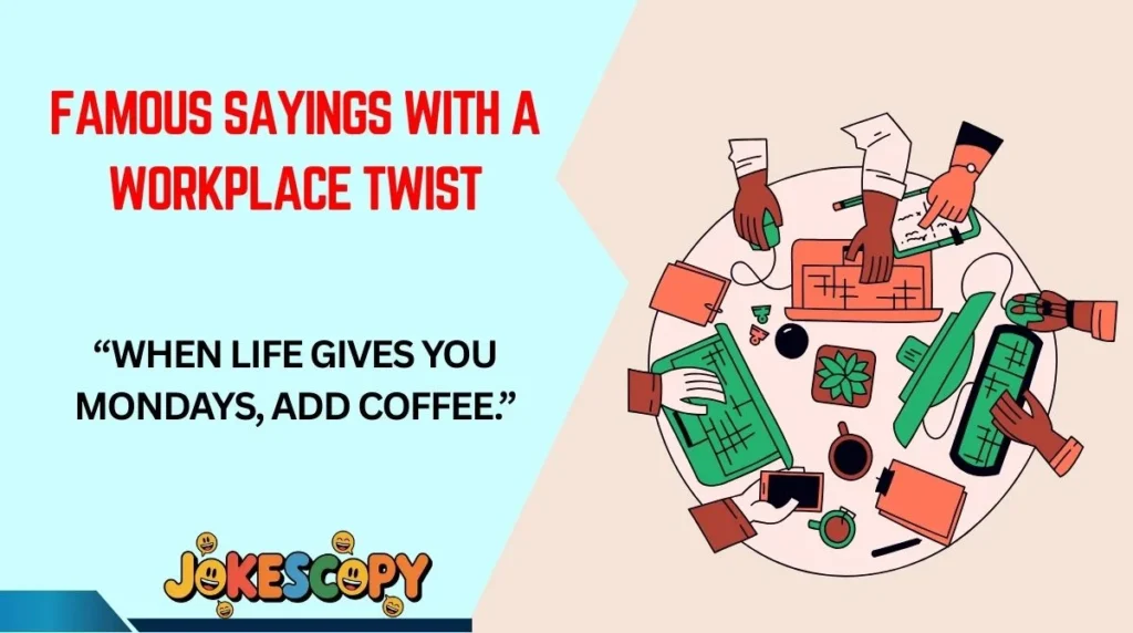 Famous Sayings With a Workplace Twist