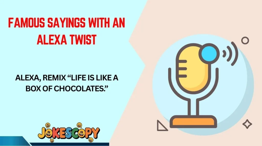 Famous Sayings With an Alexa Twist