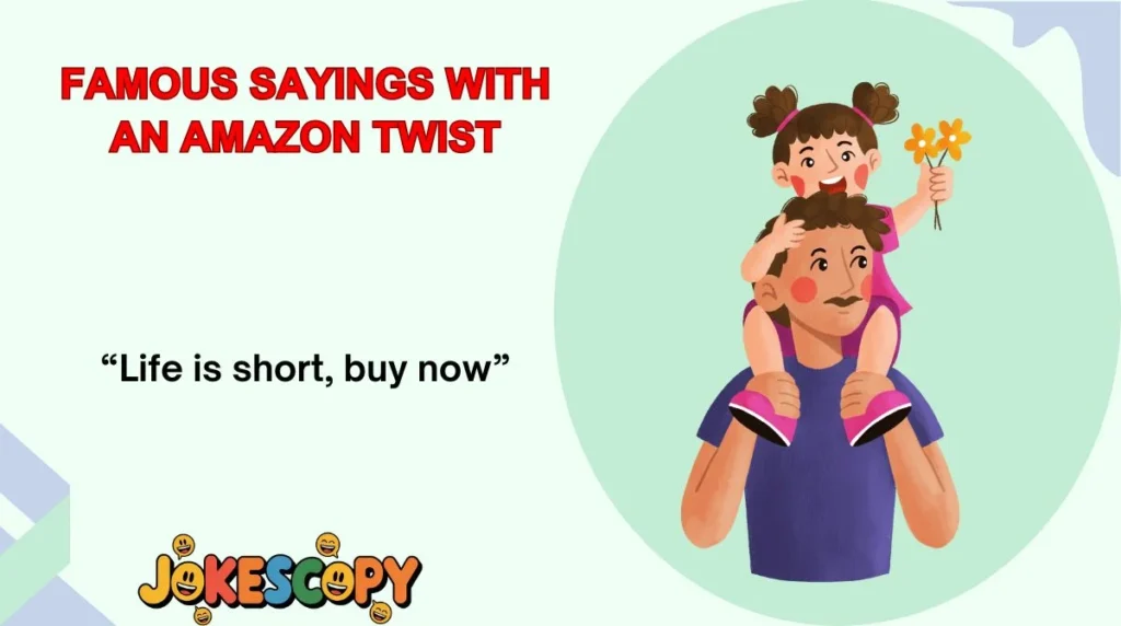 Famous Sayings With an Amazon Twist