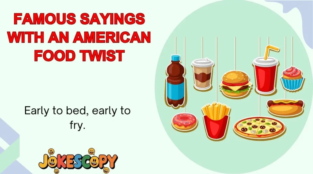 Famous Sayings With an American Food Twist
