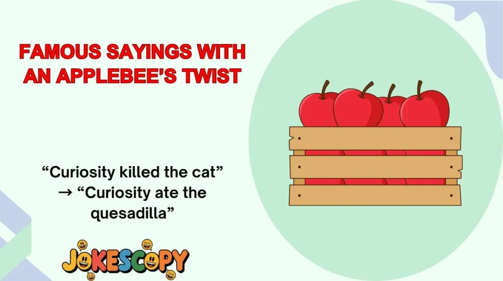 Famous Sayings With an Applebee’s Twist